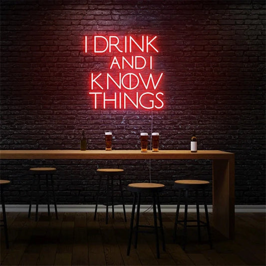 I Drink And I Know Things Neon Sign