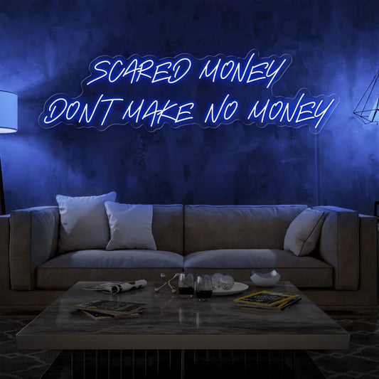 Scared Money Dont Make No Money Neon Sign