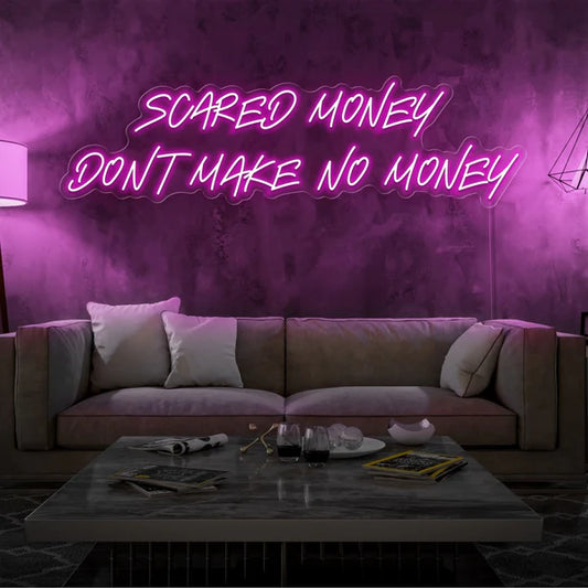 Scared Money Dont Make No Money Neon Sign