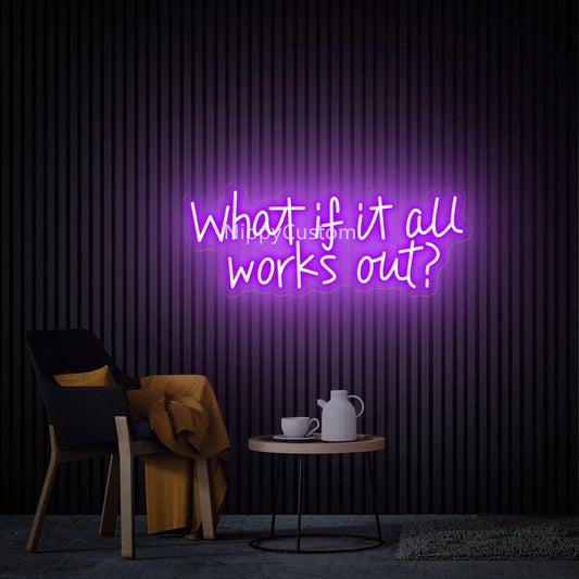 What if it All Works Out Neon Sign, Party neon Sign, Custom Neon Sign, Positive Neon Sign, Personalized Gifts, Christmas Gift, Positive Sign