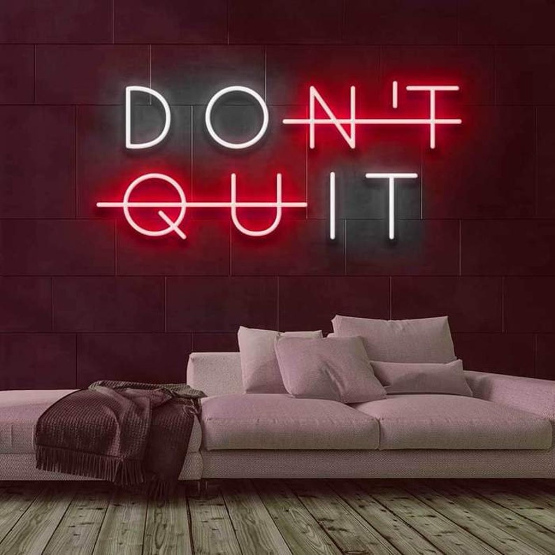 Don't Quit Neon Sign