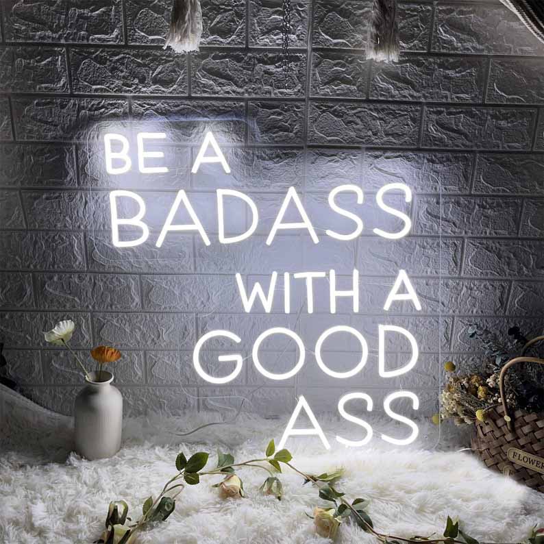 Be a badass with good ass neon sign, custom led light, be a badass with good ass room light up decor