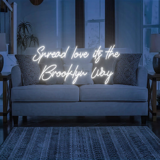 Spread Love It's The Brooklyn Way Neon Sign